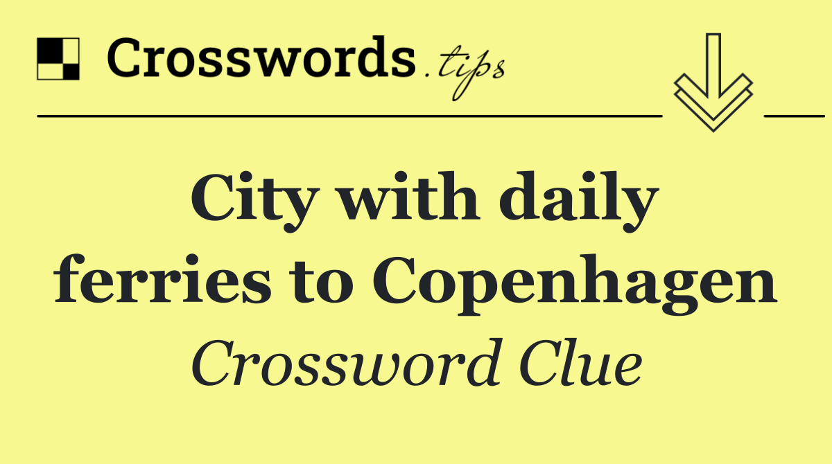 City with daily ferries to Copenhagen