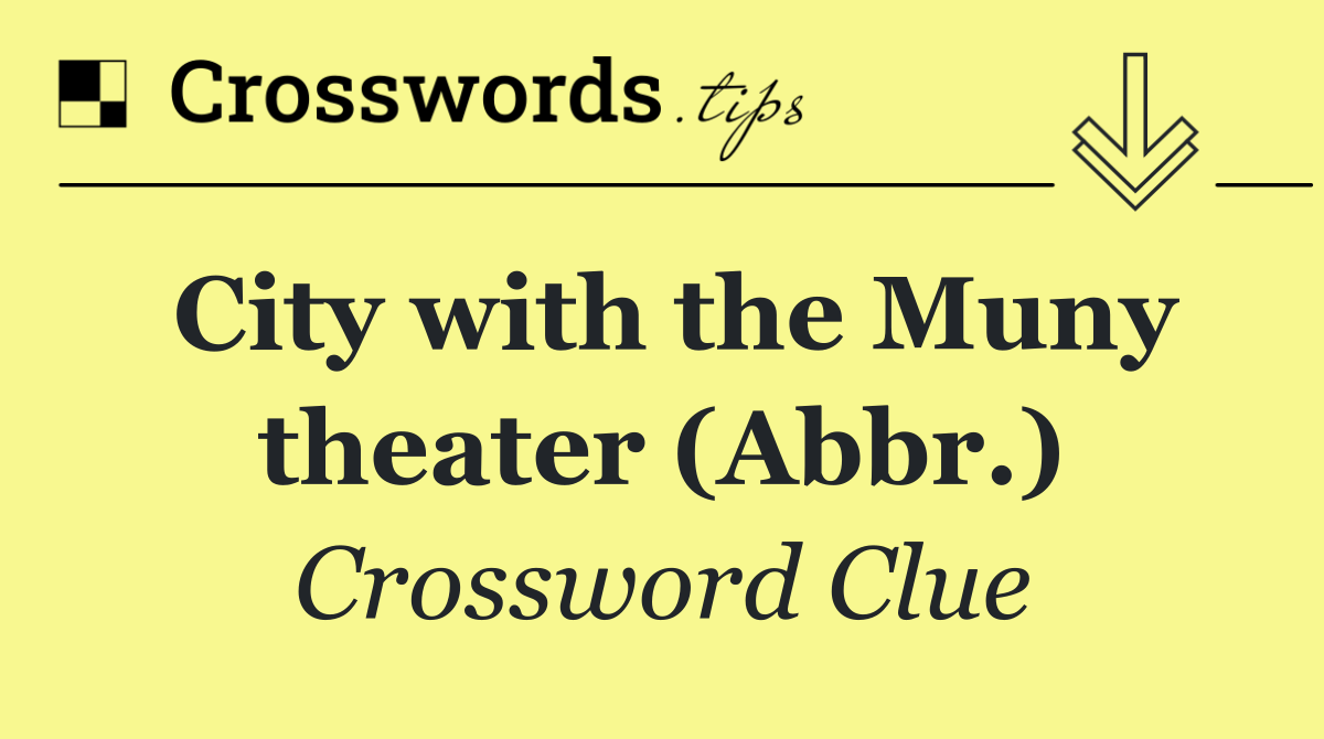 City with the Muny theater (Abbr.)