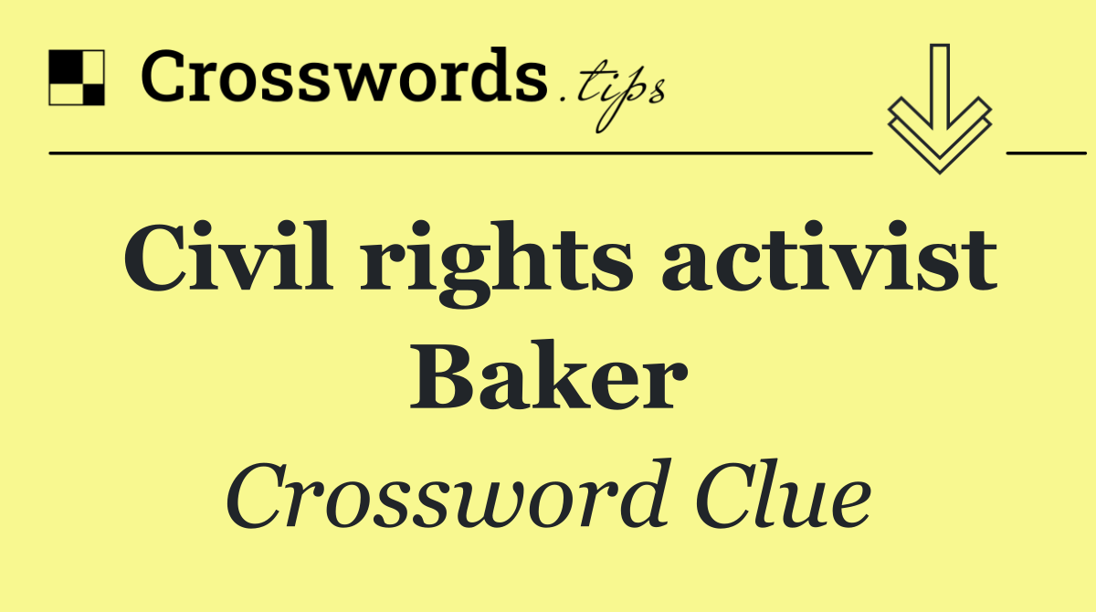 Civil rights activist Baker