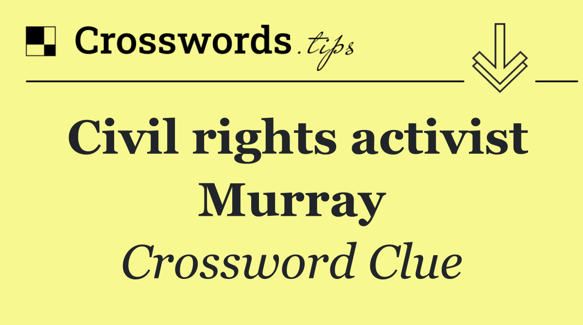 Civil rights activist Murray