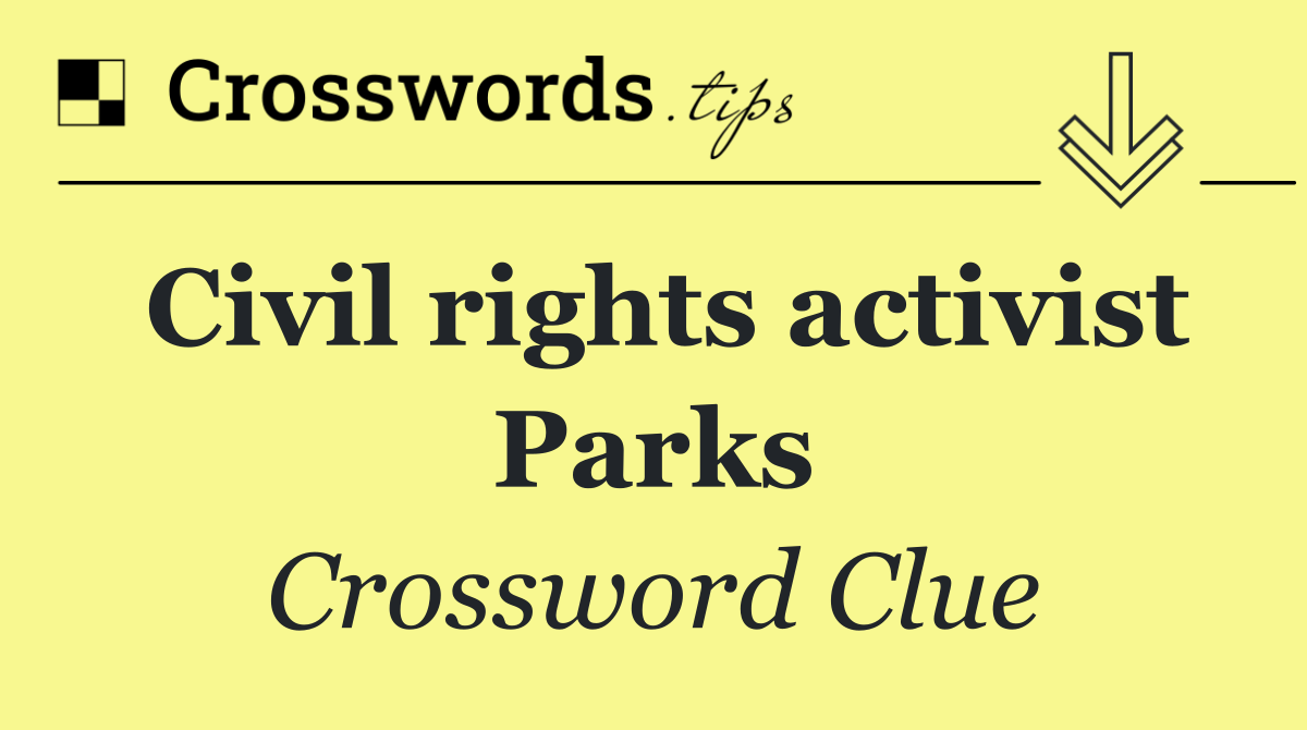 Civil rights activist Parks