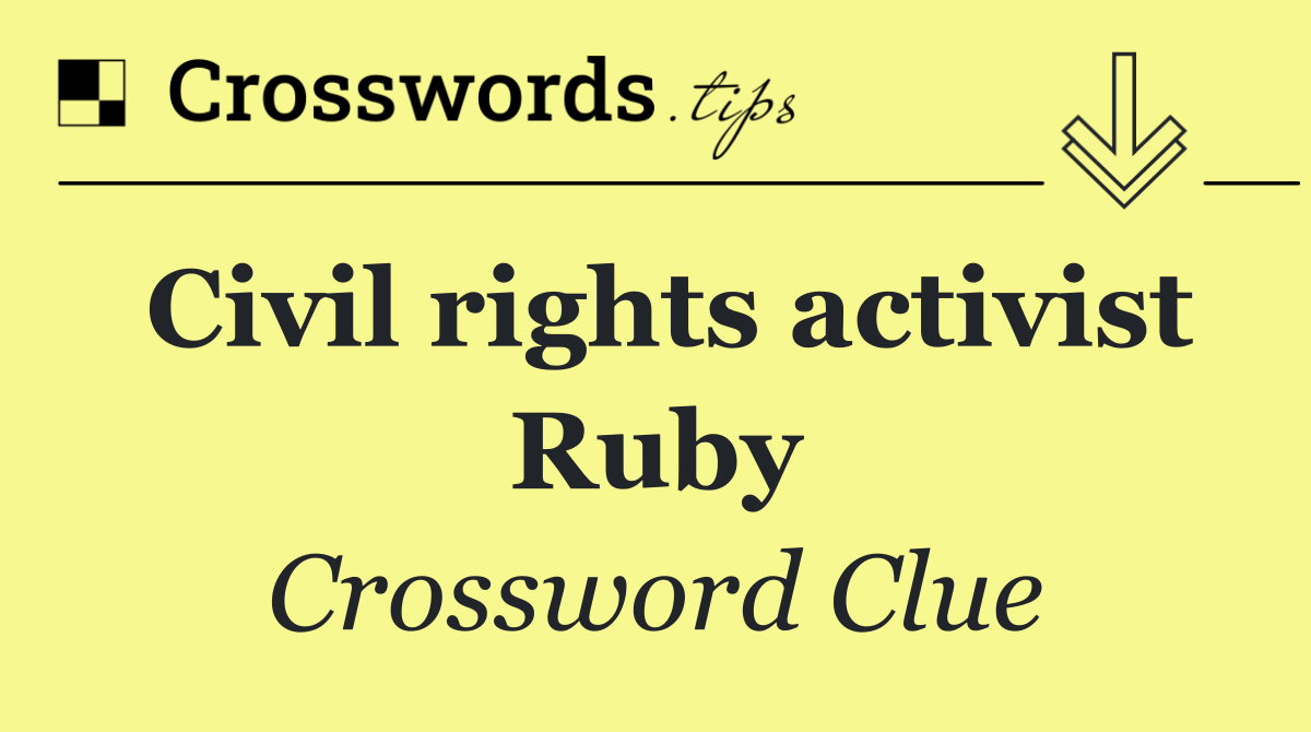 Civil rights activist Ruby