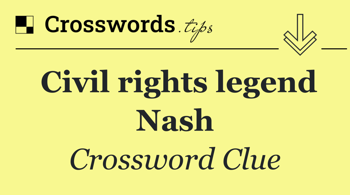 Civil rights legend Nash