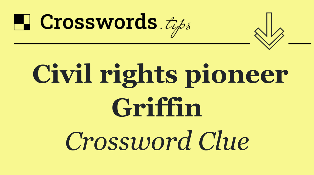 Civil rights pioneer Griffin