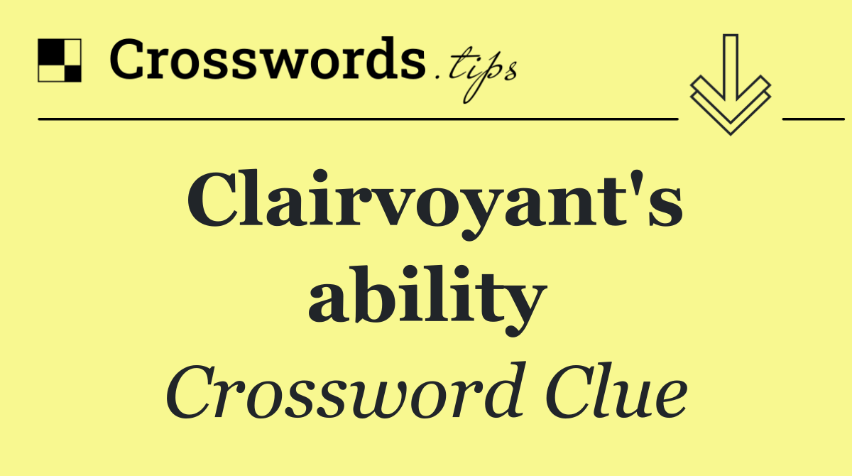 Clairvoyant's ability