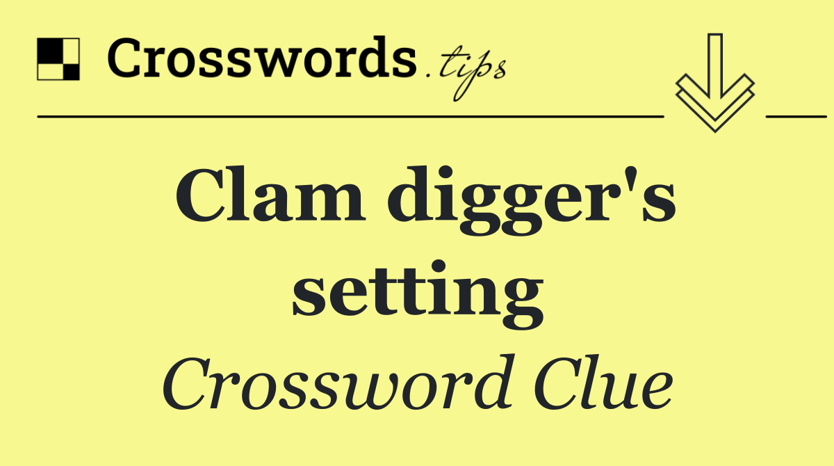Clam digger's setting