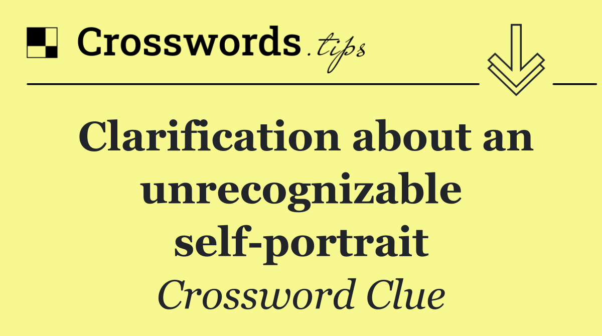 Clarification about an unrecognizable self portrait