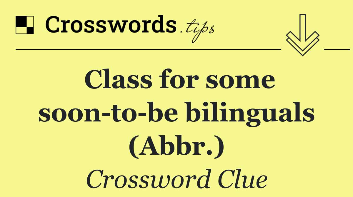 Class for some soon to be bilinguals (Abbr.)