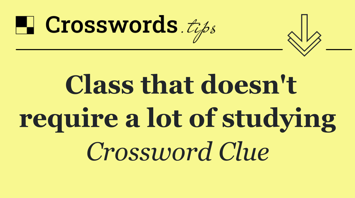 Class that doesn't require a lot of studying