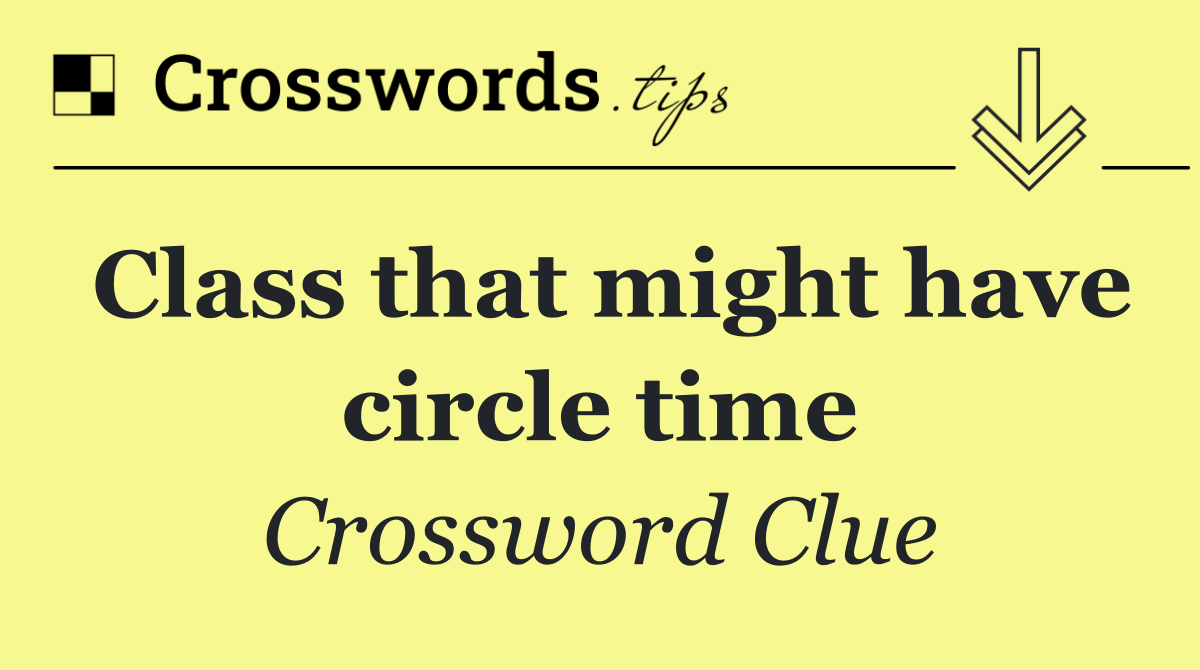 Class that might have circle time
