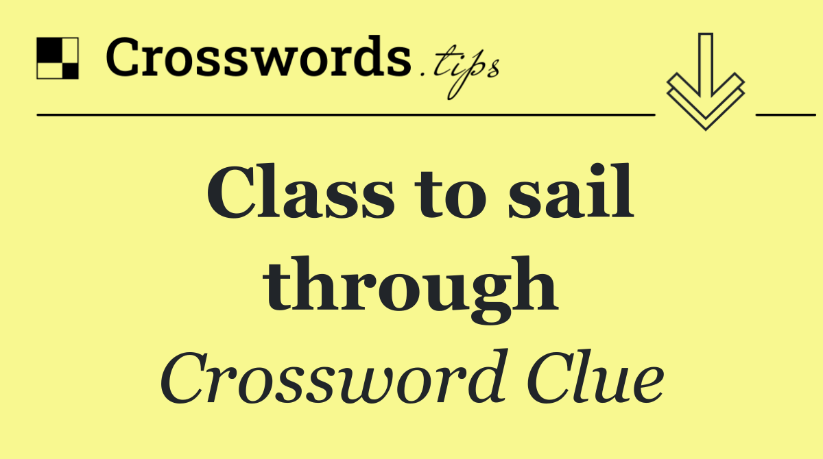 Class to sail through