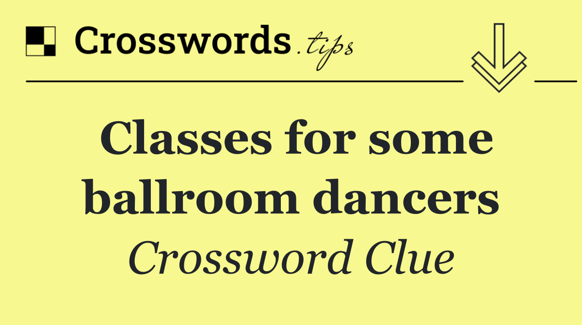 Classes for some ballroom dancers