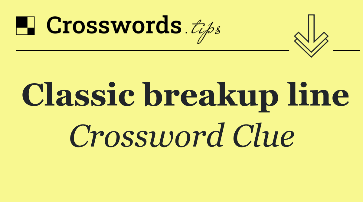 Classic breakup line