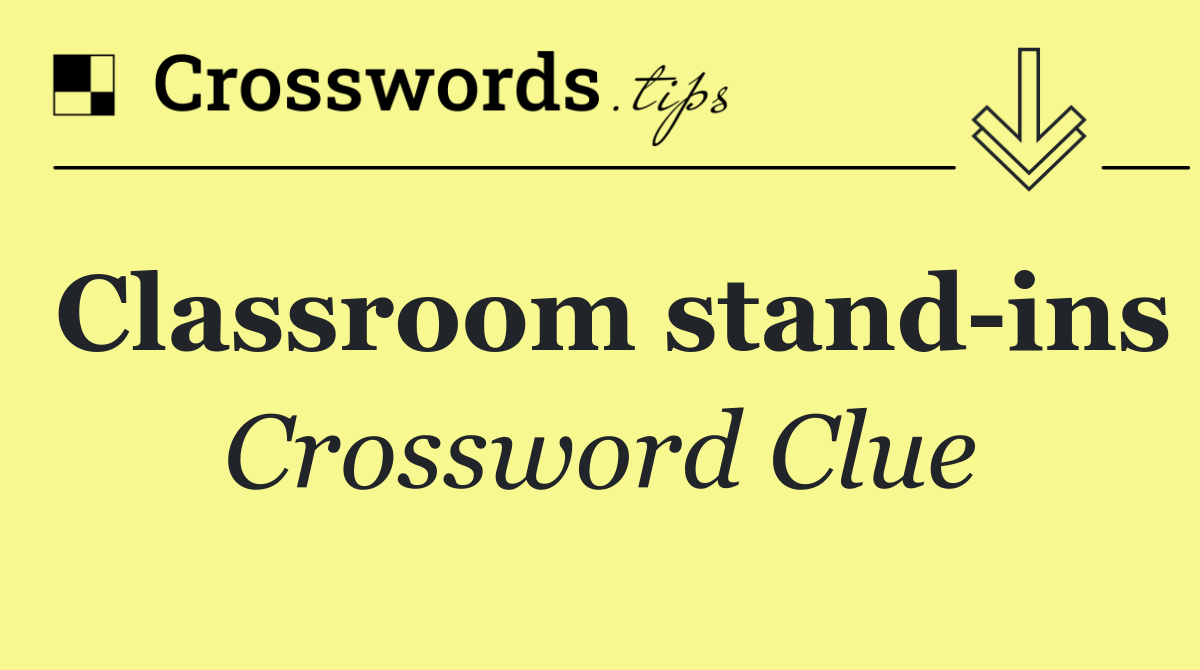 Classroom stand ins