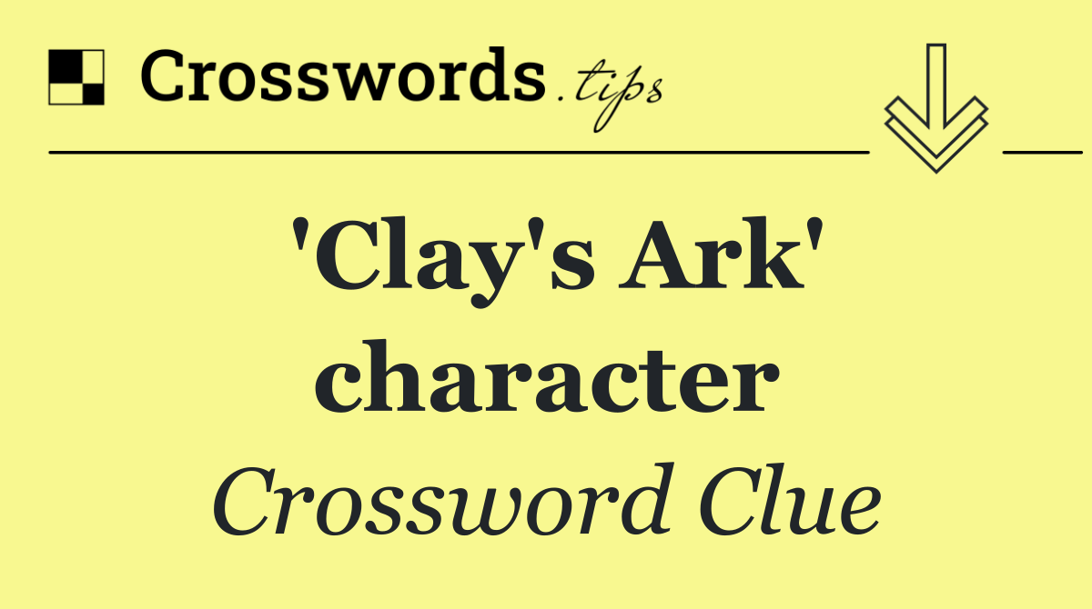 'Clay's Ark' character