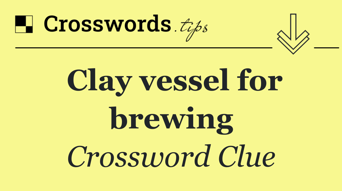 Clay vessel for brewing