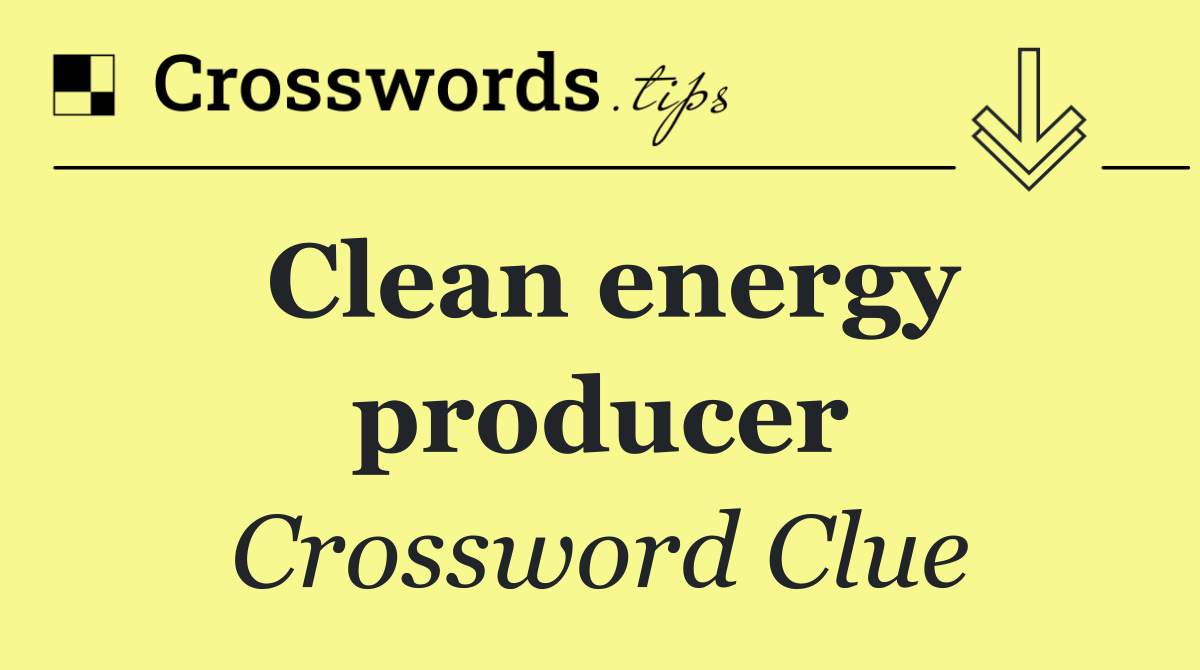 Clean energy producer