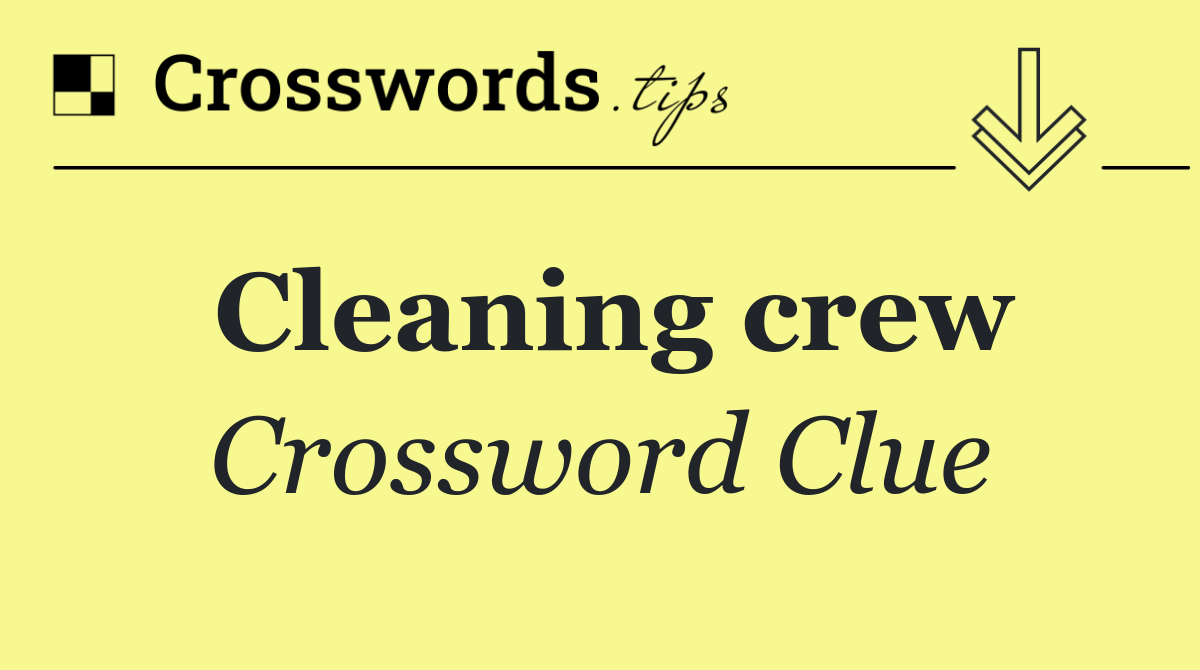 Cleaning crew