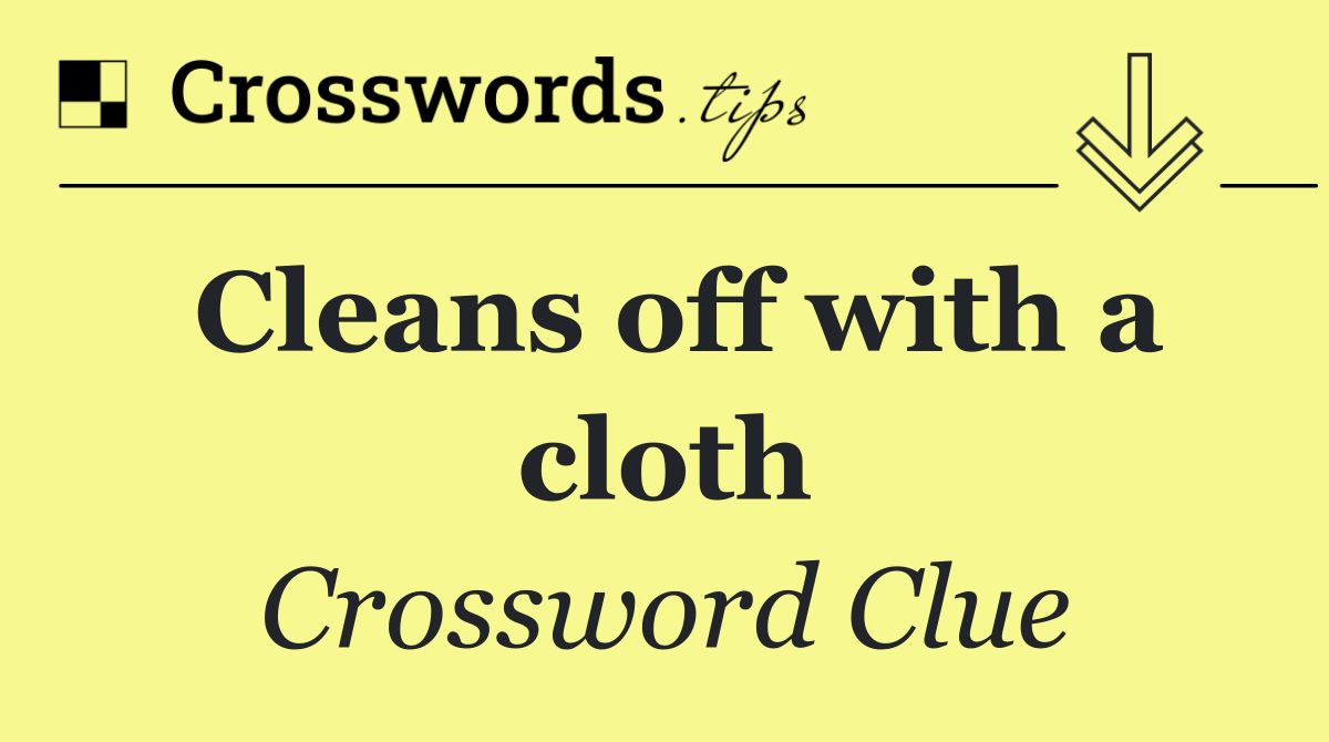 Cleans off with a cloth