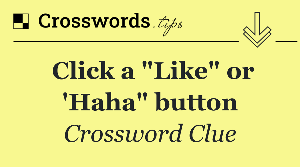 Click a "Like" or 'Haha" button