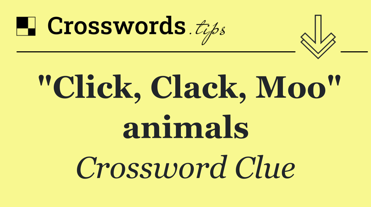 "Click, Clack, Moo" animals