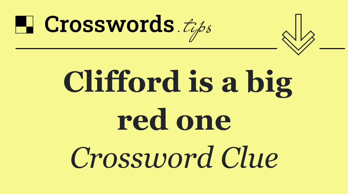 Clifford is a big red one