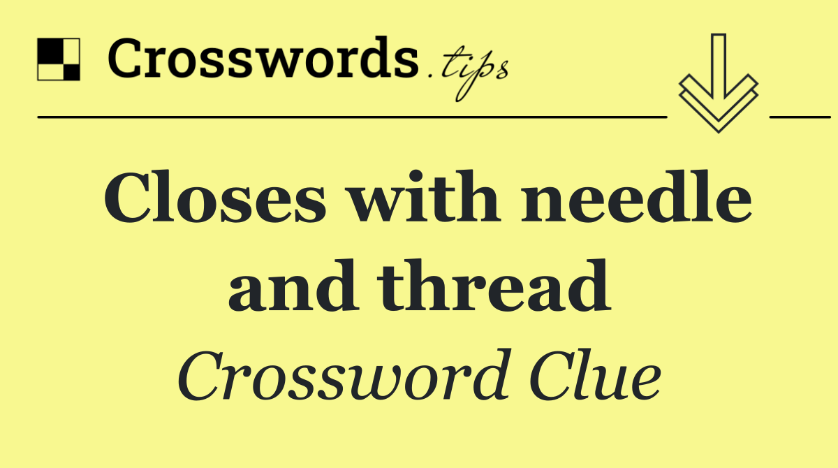 Closes with needle and thread
