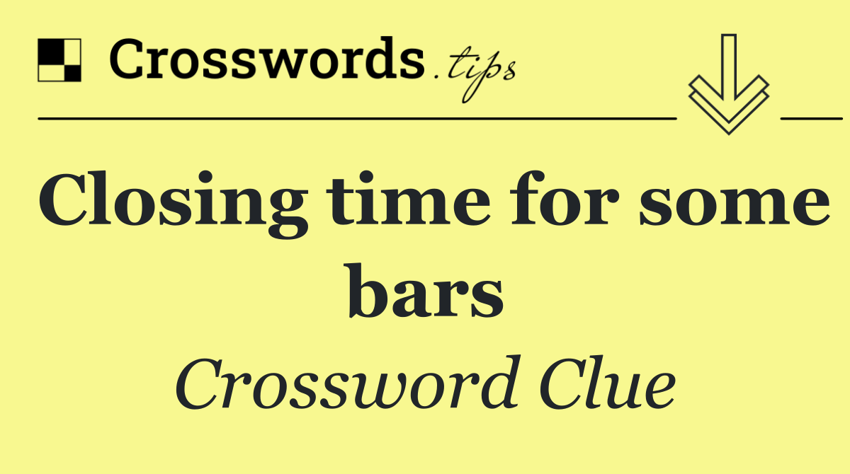 Closing time for some bars