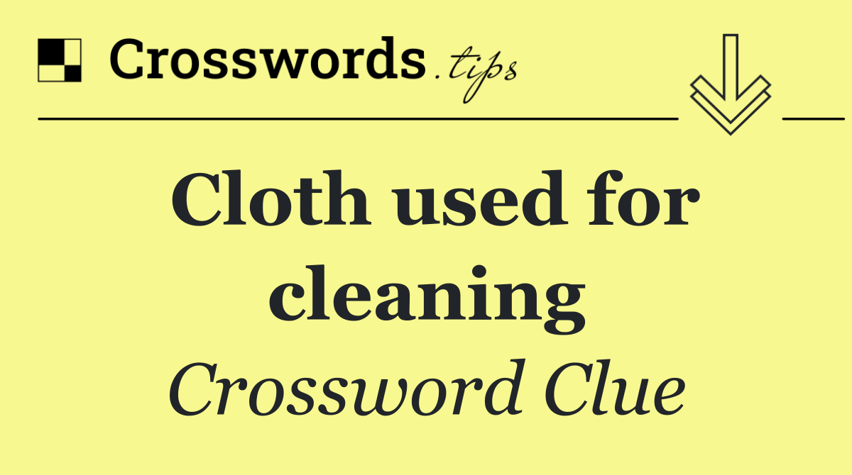Cloth used for cleaning