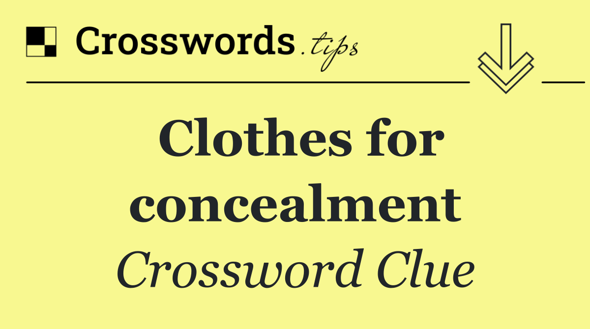 Clothes for concealment