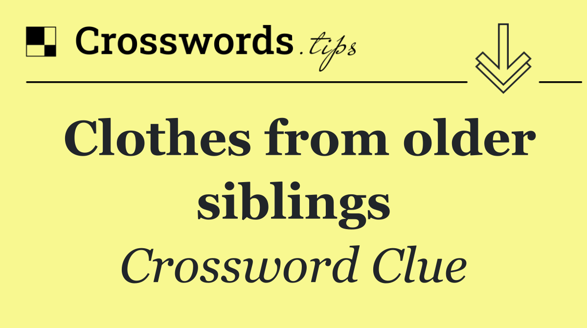 Clothes from older siblings