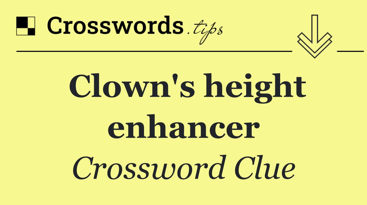 Clown's height enhancer