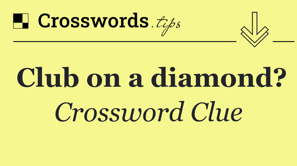 Club on a diamond?