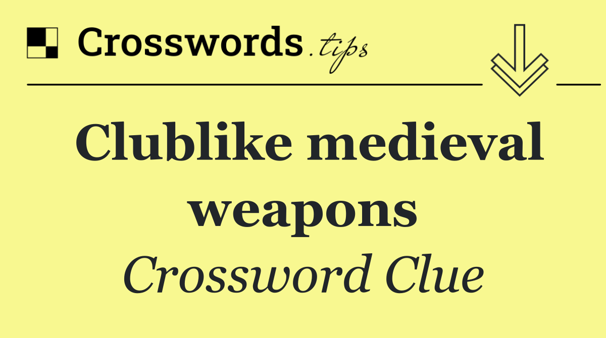 Clublike medieval weapons