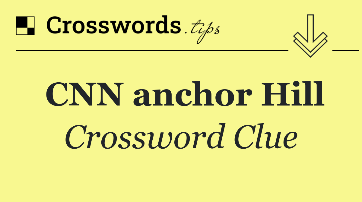 CNN anchor Hill