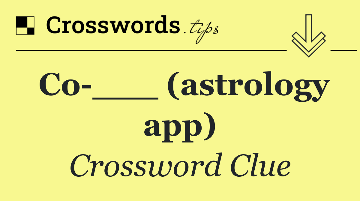 Co ___ (astrology app)