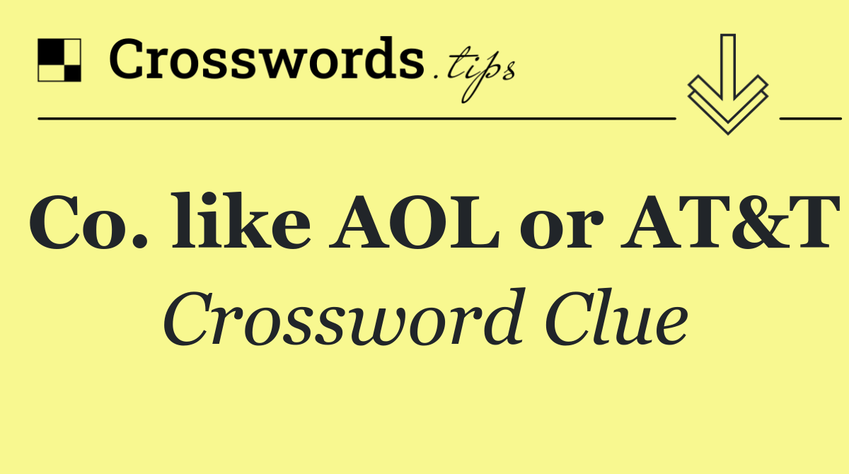 Co. like AOL or AT&T