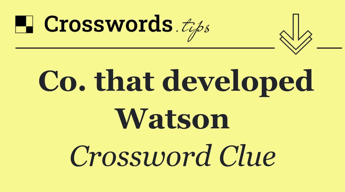 Co. that developed Watson