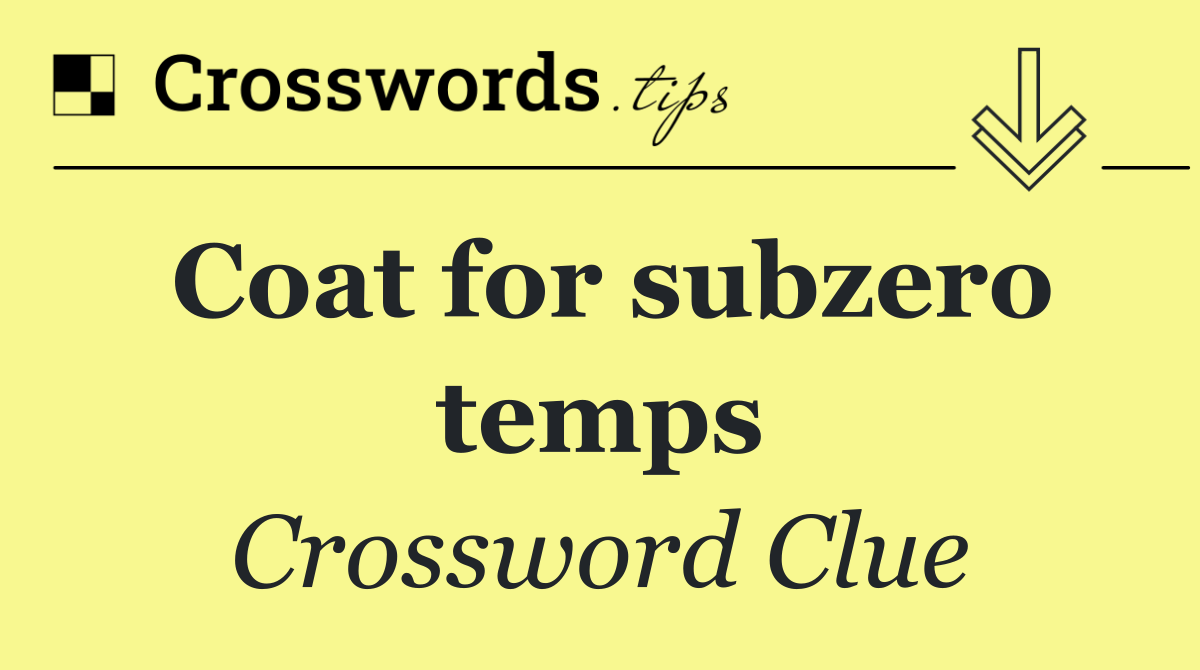 Coat for subzero temps