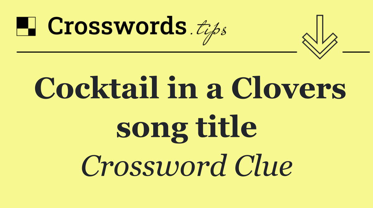 Cocktail in a Clovers song title