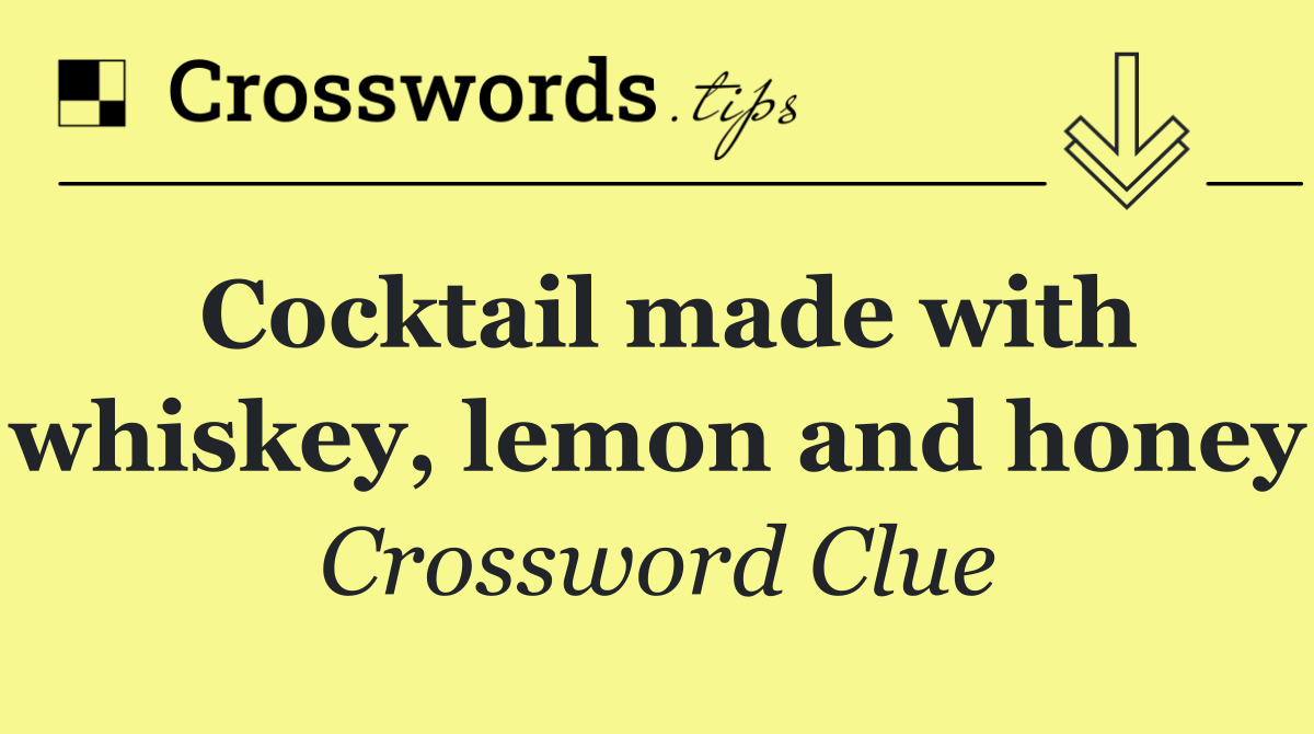 Cocktail made with whiskey, lemon and honey