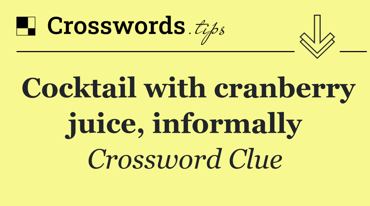 Cocktail with cranberry juice, informally