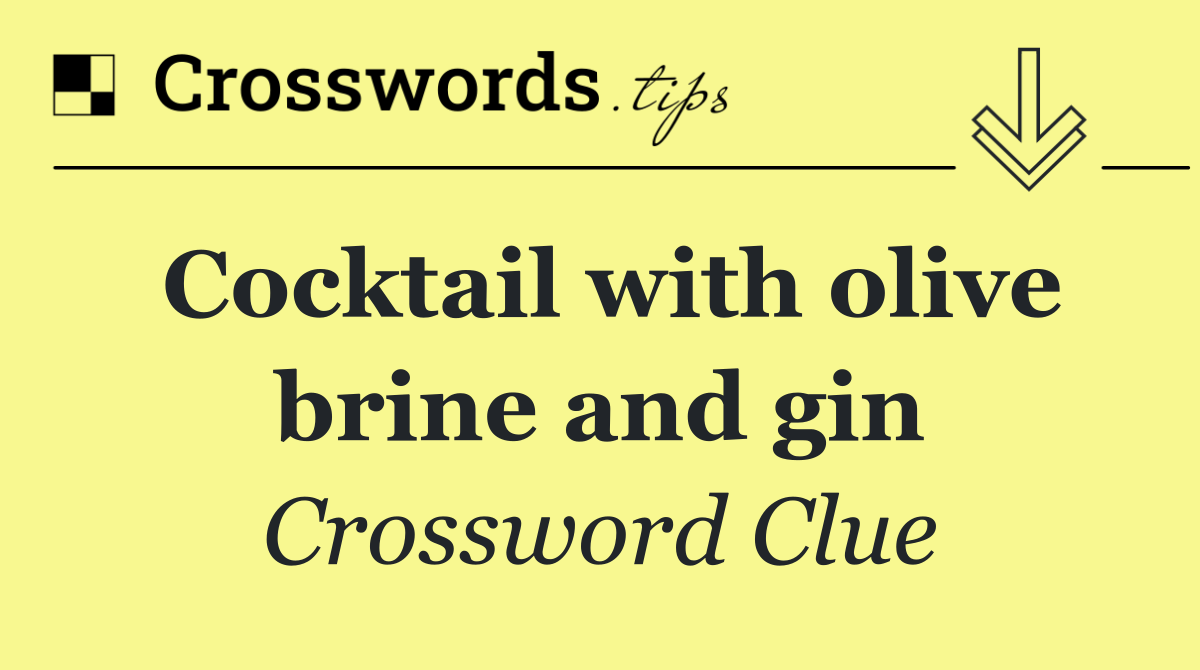 Cocktail with olive brine and gin