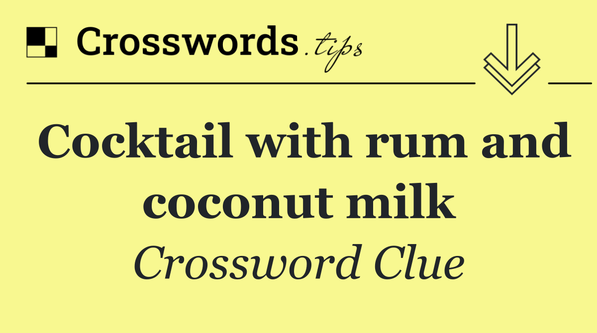 Cocktail with rum and coconut milk
