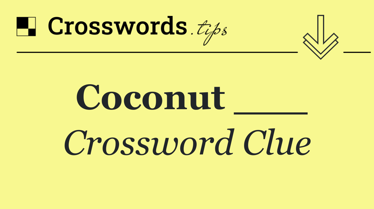 Coconut ___