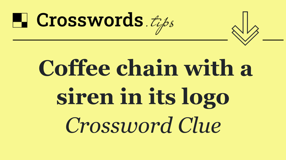 Coffee chain with a siren in its logo