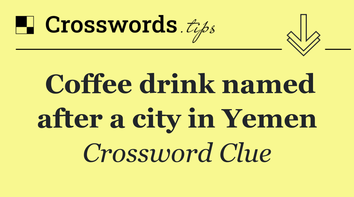 Coffee drink named after a city in Yemen