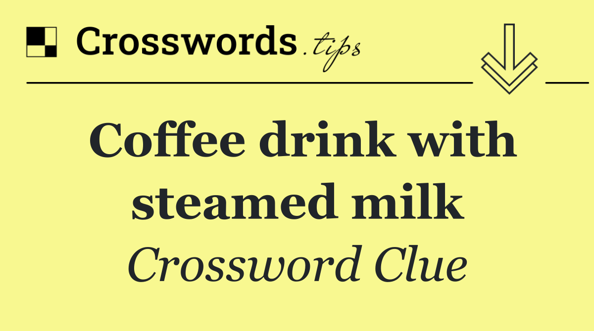 Coffee drink with steamed milk