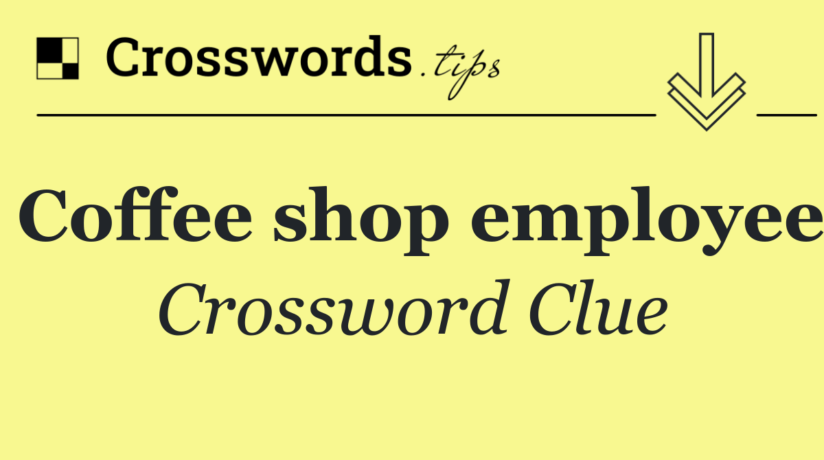 Coffee shop employee