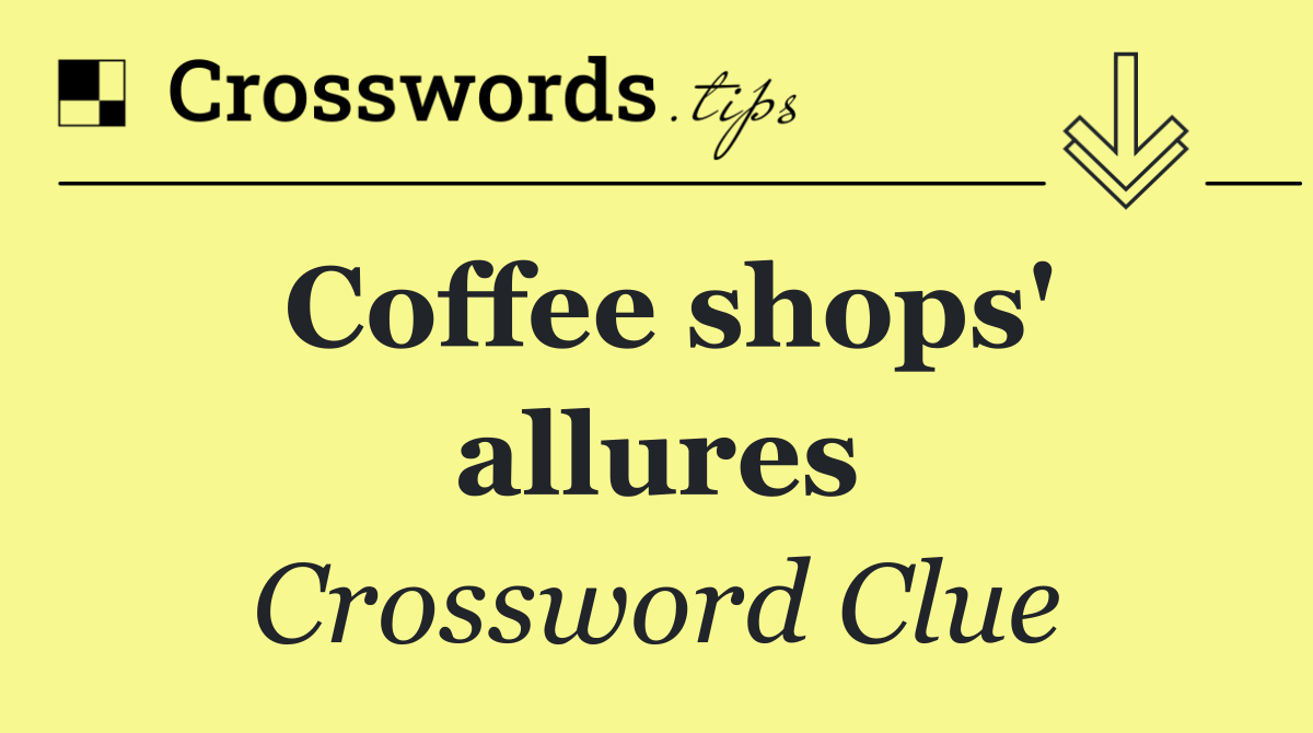 Coffee shops' allures